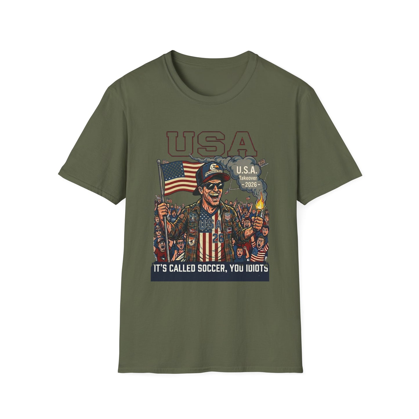 USA Takeover 2026 T-Shirt — "It's Called Soccer, You Idiots" Patriotic Fan Tee