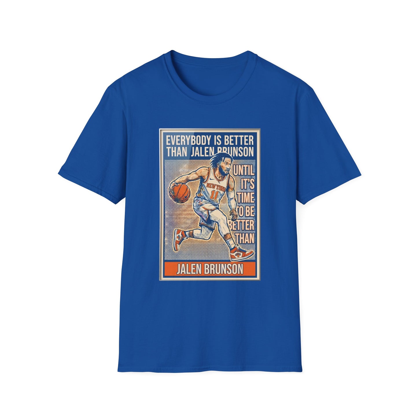 Jalen Brunson Graphic T-Shirt — "Everybody Is Better Than Jalen Brunson Until It's Time To Be Better Than Jalen Brunson"