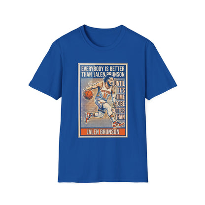 Jalen Brunson Graphic T-Shirt — "Everybody Is Better Than Jalen Brunson Until It's Time To Be Better Than Jalen Brunson"