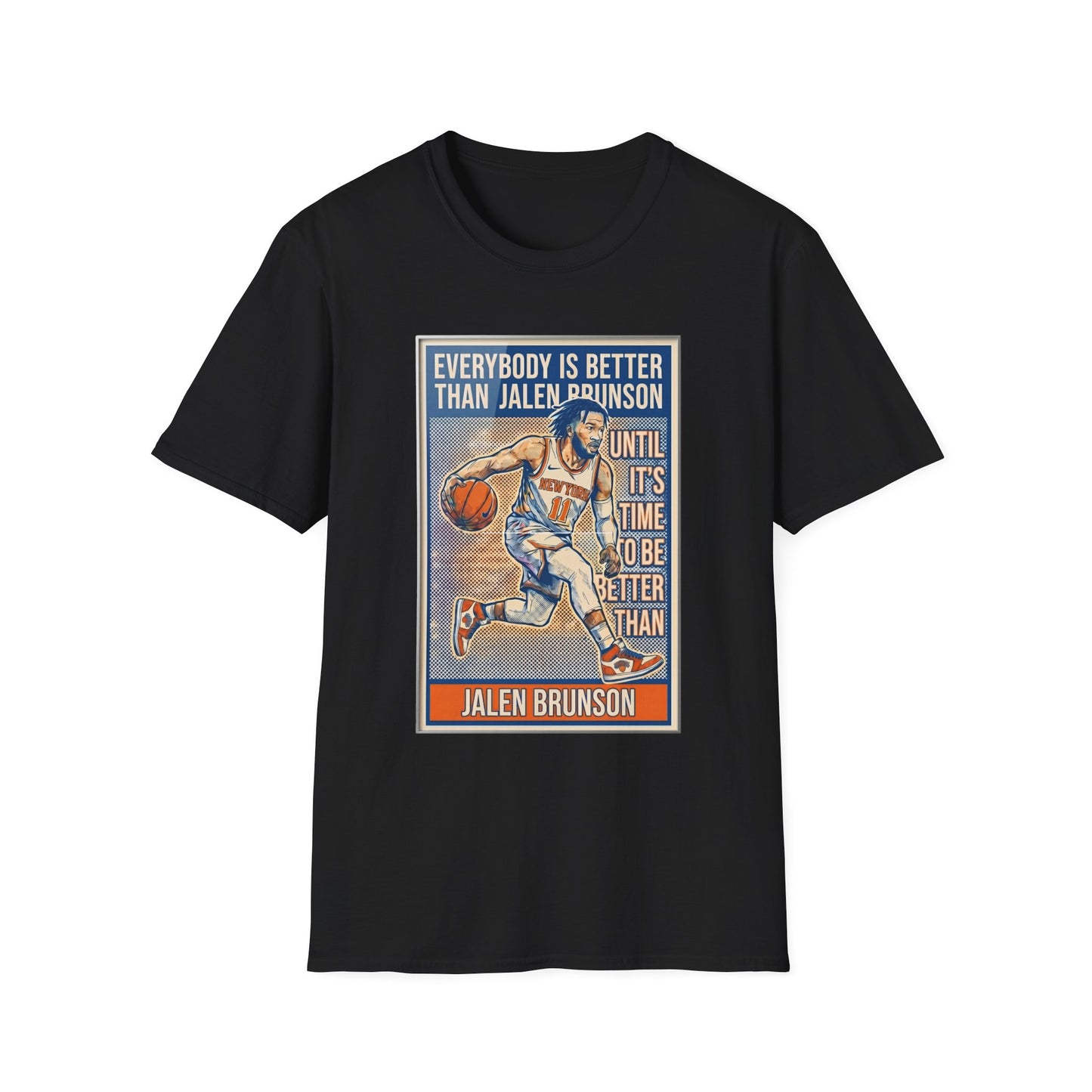 Jalen Brunson Graphic T-Shirt — "Everybody Is Better Than Jalen Brunson Until It's Time To Be Better Than Jalen Brunson"