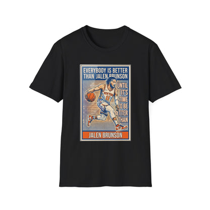Jalen Brunson Graphic T-Shirt — "Everybody Is Better Than Jalen Brunson Until It's Time To Be Better Than Jalen Brunson"