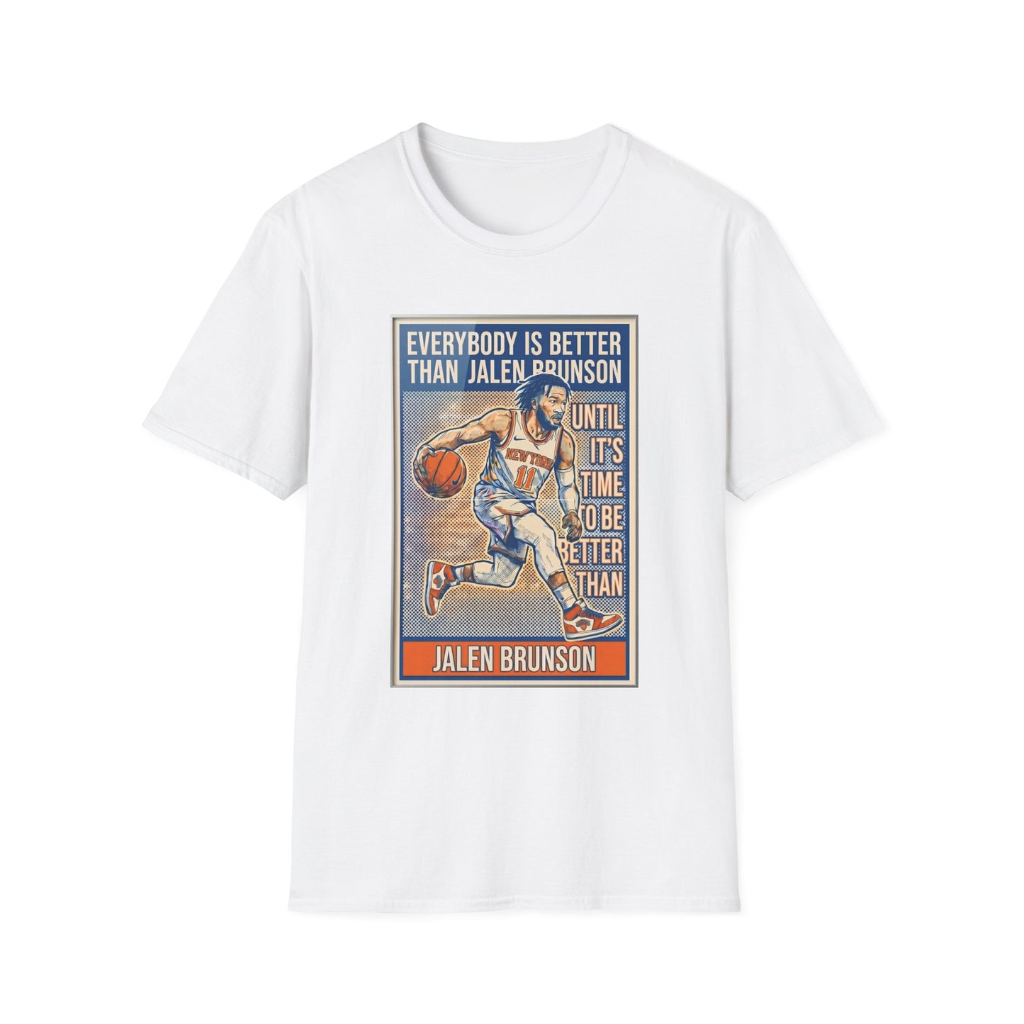 Jalen Brunson Graphic T-Shirt — "Everybody Is Better Than Jalen Brunson Until It's Time To Be Better Than Jalen Brunson"