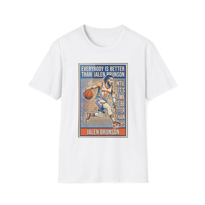 Jalen Brunson Graphic T-Shirt — "Everybody Is Better Than Jalen Brunson Until It's Time To Be Better Than Jalen Brunson"